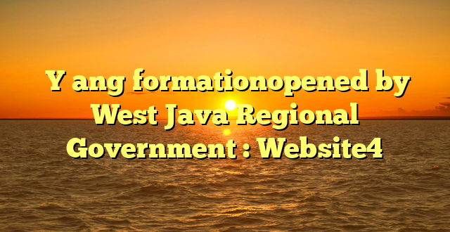  Y ang formationopened by West Java Regional Government : Website4